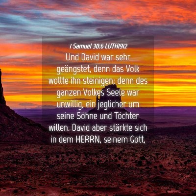 Picture 04 - 1 Samuel 30:6 LUTH1912 - Und David war sehr geängstet, denn das Volk - Bible Verse Picture