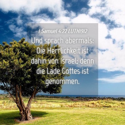 Picture 04 - 1 Samuel 4:22 LUTH1912 - Und sprach abermals: Die Herrlichkeit ist dahin - Bible Verse Picture