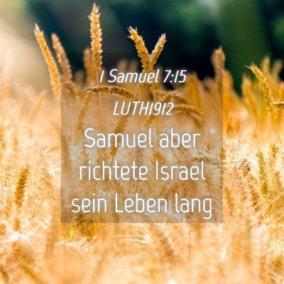 Picture 04 - 1 Samuel 7:15 LUTH1912 - Samuel aber richtete Israel sein Leben - Bible Verse Picture