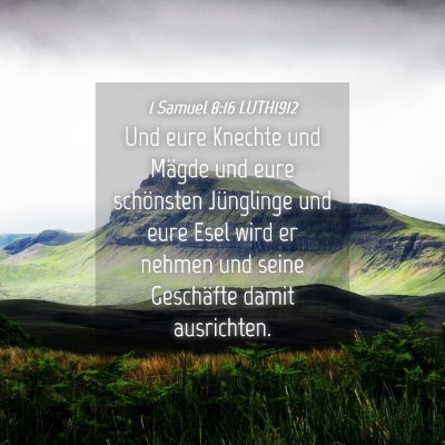 Picture 04 - 1 Samuel 8:16 LUTH1912 - Und eure Knechte und Mägde und eure schönsten - Bible Verse Picture