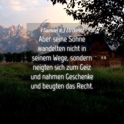Picture 04 - 1 Samuel 8:3 LUTH1912 - Aber seine Söhne wandelten nicht in seinem Wege, - Bible Verse Picture