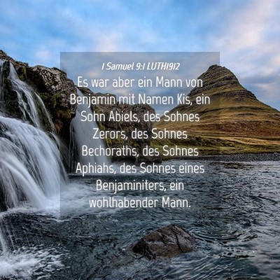 Picture 04 - 1 Samuel 9:1 LUTH1912 - Es war aber ein Mann von Benjamin mit Namen Kis, - Bible Verse Picture