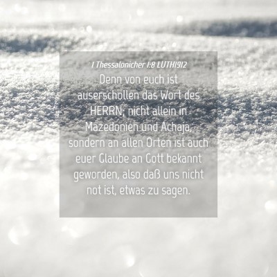 Picture 04 - 1 Thessalonicher 1:8 LUTH1912 - Denn von euch ist auserschollen das Wort des - Bible Verse Picture