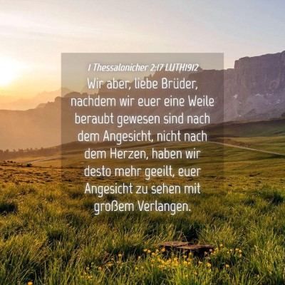 Picture 04 - 1 Thessalonicher 2:17 LUTH1912 - Wir aber, liebe Brüder, nachdem wir euer eine - Bible Verse Picture
