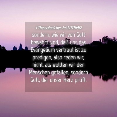 Picture 04 - 1 Thessalonicher 2:4 LUTH1912 - sondern, wie wir von Gott bewährt sind, daß uns - Bible Verse Picture