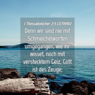 Picture 04 - 1 Thessalonicher 2:5 LUTH1912 - Denn wir sind nie mit Schmeichelworten - Bible Verse Picture