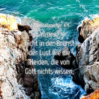 Picture 04 - 1 Thessalonicher 4:5 LUTH1912 - nicht in der Brunst der Lust wie die Heiden, die - Bible Verse Picture