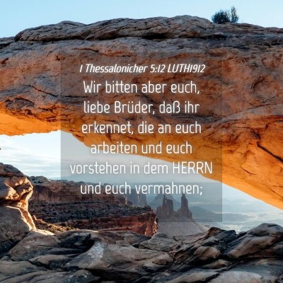 Picture 04 - 1 Thessalonicher 5:12 LUTH1912 - Wir bitten aber euch, liebe Brüder, daß ihr - Bible Verse Picture