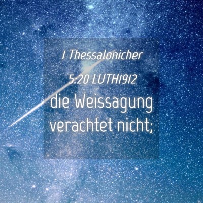 Picture 04 - 1 Thessalonicher 5:20 LUTH1912 - die Weissagung verachtet - Bible Verse Picture