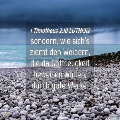 Picture 04 - 1 Timotheus 2:10 LUTH1912 - sondern, wie sich's ziemt den Weibern, die da - Bible Verse Picture