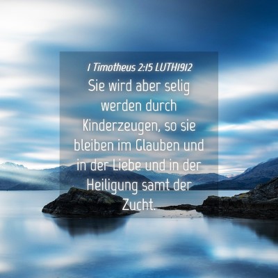 Picture 04 - 1 Timotheus 2:15 LUTH1912 - Sie wird aber selig werden durch Kinderzeugen, so - Bible Verse Picture