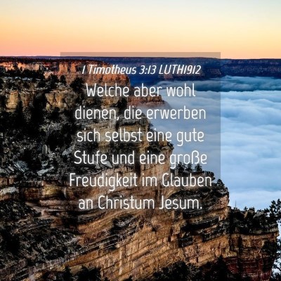 Picture 04 - 1 Timotheus 3:13 LUTH1912 - Welche aber wohl dienen, die erwerben sich selbst - Bible Verse Picture