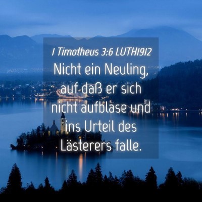 Picture 04 - 1 Timotheus 3:6 LUTH1912 - Nicht ein Neuling, auf daß er sich nicht - Bible Verse Picture