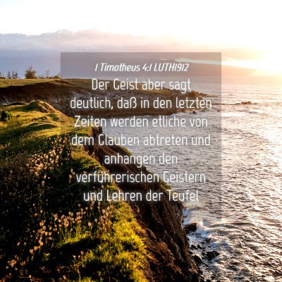 Picture 04 - 1 Timotheus 4:1 LUTH1912 - Der Geist aber sagt deutlich, daß in den letzten - Bible Verse Picture
