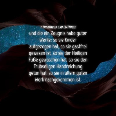 Picture 04 - 1 Timotheus 5:10 LUTH1912 - und die ein Zeugnis habe guter Werke: so sie - Bible Verse Picture