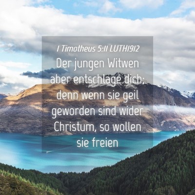 Picture 04 - 1 Timotheus 5:11 LUTH1912 - Der jungen Witwen aber entschlage dich; denn wenn - Bible Verse Picture