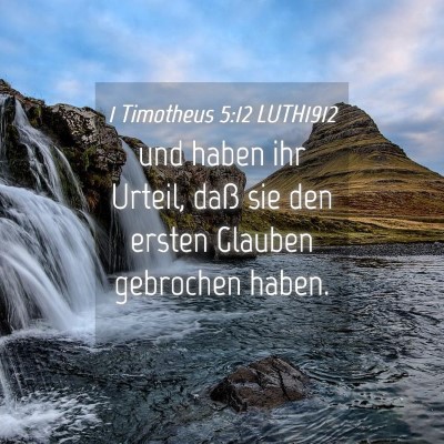 Picture 04 - 1 Timotheus 5:12 LUTH1912 - und haben ihr Urteil, daß sie den ersten Glauben - Bible Verse Picture