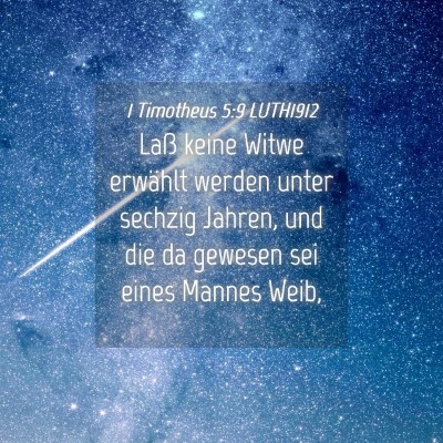 Picture 04 - 1 Timotheus 5:9 LUTH1912 - Laß keine Witwe erwählt werden unter sechzig - Bible Verse Picture