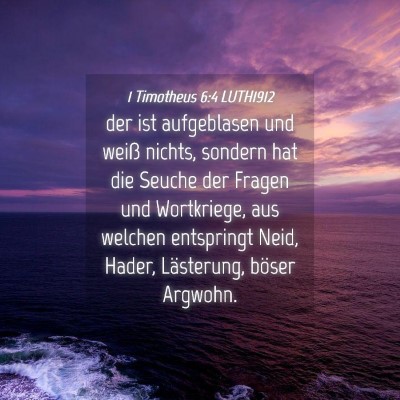 Picture 04 - 1 Timotheus 6:4 LUTH1912 - der ist aufgeblasen und weiß nichts, sondern hat - Bible Verse Picture