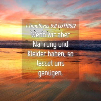 Picture 04 - 1 Timotheus 6:8 LUTH1912 - Wenn wir aber Nahrung und Kleider haben, so - Bible Verse Picture