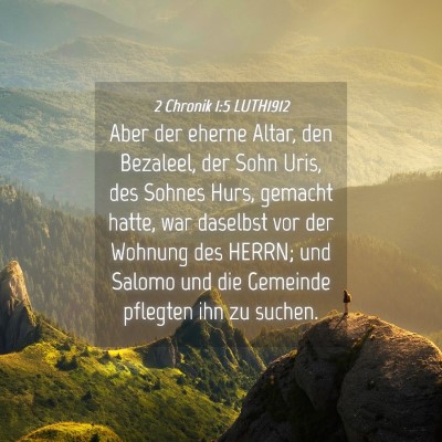 Picture 04 - 2 Chronik 1:5 LUTH1912 - Aber der eherne Altar, den Bezaleel, der Sohn - Bible Verse Picture
