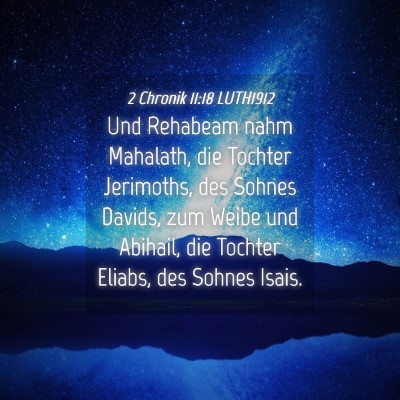 Picture 04 - 2 Chronik 11:18 LUTH1912 - Und Rehabeam nahm Mahalath, die Tochter - Bible Verse Picture