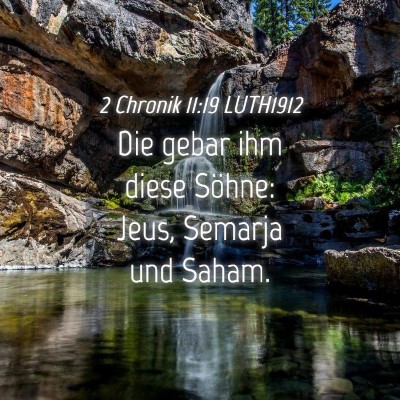 Picture 04 - 2 Chronik 11:19 LUTH1912 - Die gebar ihm diese Söhne: Jeus, Semarja und - Bible Verse Picture
