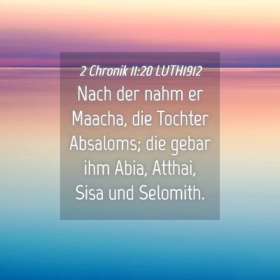 Picture 04 - 2 Chronik 11:20 LUTH1912 - Nach der nahm er Maacha, die Tochter Absaloms; - Bible Verse Picture