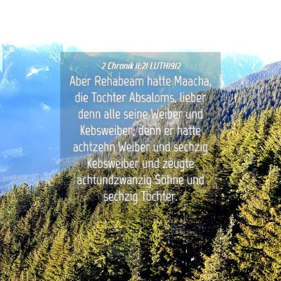 Picture 04 - 2 Chronik 11:21 LUTH1912 - Aber Rehabeam hatte Maacha, die Tochter Absaloms, - Bible Verse Picture