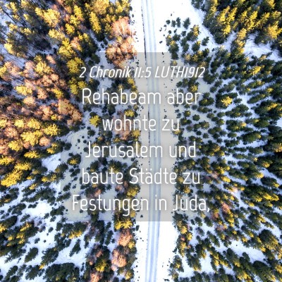 Picture 04 - 2 Chronik 11:5 LUTH1912 - Rehabeam aber wohnte zu Jerusalem und baute - Bible Verse Picture