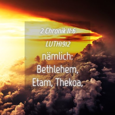 Picture 04 - 2 Chronik 11:6 LUTH1912 - nämlich: Bethlehem, Etam, - Bible Verse Picture