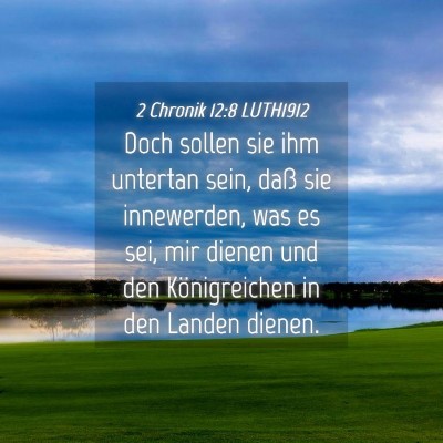 Picture 04 - 2 Chronik 12:8 LUTH1912 - Doch sollen sie ihm untertan sein, daß sie - Bible Verse Picture