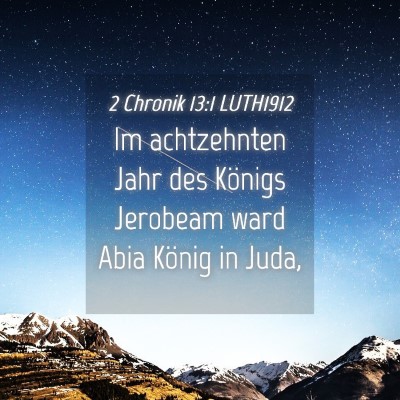 Picture 04 - 2 Chronik 13:1 LUTH1912 - Im achtzehnten Jahr des Königs Jerobeam ward - Bible Verse Picture