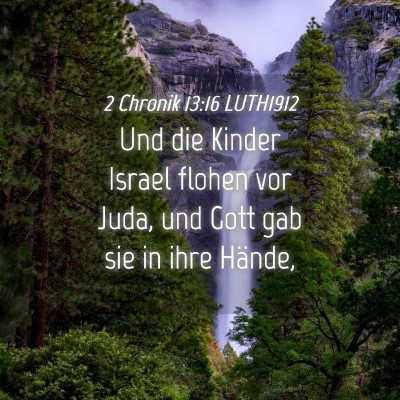 Picture 04 - 2 Chronik 13:16 LUTH1912 - Und die Kinder Israel flohen vor Juda, und Gott - Bible Verse Picture