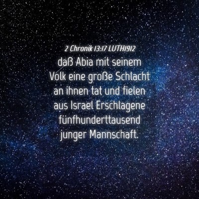 Picture 04 - 2 Chronik 13:17 LUTH1912 - daß Abia mit seinem Volk eine große Schlacht an - Bible Verse Picture