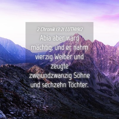 Picture 04 - 2 Chronik 13:21 LUTH1912 - Abia aber ward mächtig, und er nahm vierzig - Bible Verse Picture