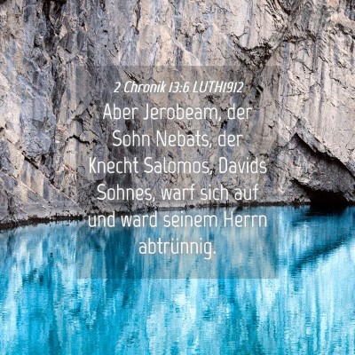 Picture 04 - 2 Chronik 13:6 LUTH1912 - Aber Jerobeam, der Sohn Nebats, der Knecht - Bible Verse Picture