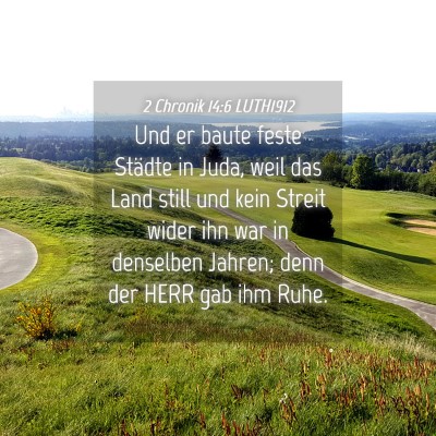 Picture 04 - 2 Chronik 14:6 LUTH1912 - Und er baute feste Städte in Juda, weil das Land - Bible Verse Picture