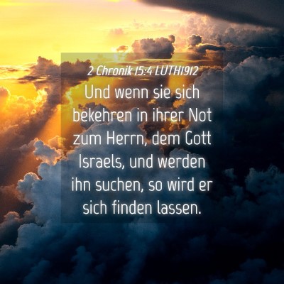 Picture 04 - 2 Chronik 15:4 LUTH1912 - Und wenn sie sich bekehren in ihrer Not zum - Bible Verse Picture