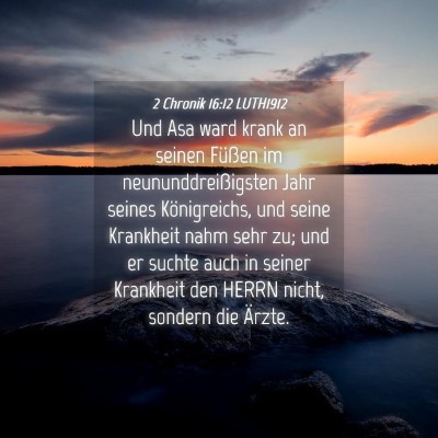 Picture 04 - 2 Chronik 16:12 LUTH1912 - Und Asa ward krank an seinen Füßen im - Bible Verse Picture
