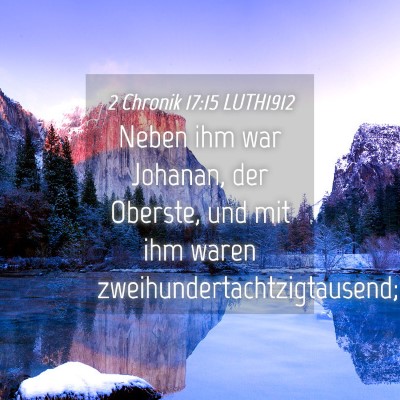 Picture 04 - 2 Chronik 17:15 LUTH1912 - Neben ihm war Johanan, der Oberste, und mit ihm - Bible Verse Picture