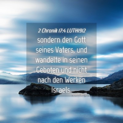 Picture 04 - 2 Chronik 17:4 LUTH1912 - sondern den Gott seines Vaters, und wandelte in - Bible Verse Picture