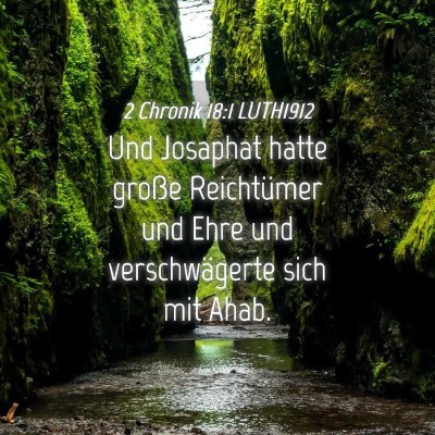 Picture 04 - 2 Chronik 18:1 LUTH1912 - Und Josaphat hatte große Reichtümer und Ehre - Bible Verse Picture