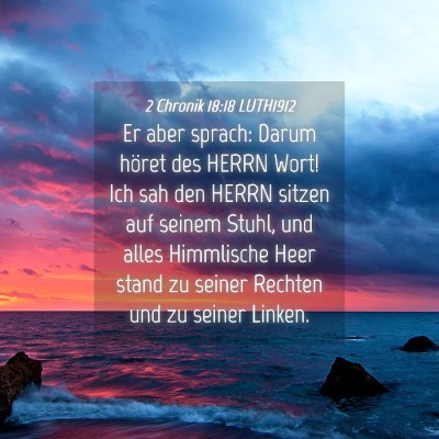 Picture 04 - 2 Chronik 18:18 LUTH1912 - Er aber sprach: Darum höret des HERRN Wort! Ich - Bible Verse Picture