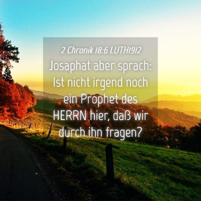 Picture 04 - 2 Chronik 18:6 LUTH1912 - Josaphat aber sprach: Ist nicht irgend noch ein - Bible Verse Picture