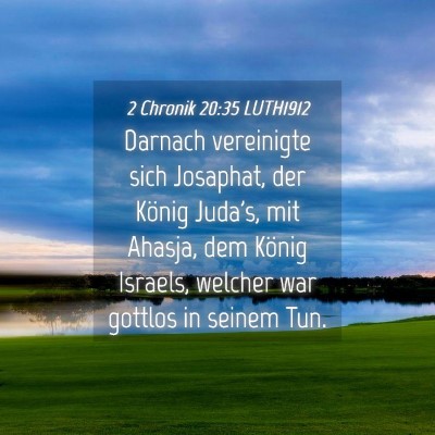 Picture 04 - 2 Chronik 20:35 LUTH1912 - Darnach vereinigte sich Josaphat, der König - Bible Verse Picture