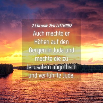 Picture 04 - 2 Chronik 21:11 LUTH1912 - Auch machte er Höhen auf den Bergen in Juda und - Bible Verse Picture