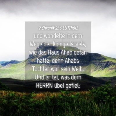 Picture 04 - 2 Chronik 21:6 LUTH1912 - und wandelte in dem Wege der Könige Israels, wie - Bible Verse Picture