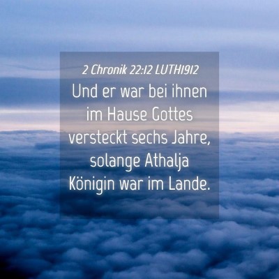 Picture 04 - 2 Chronik 22:12 LUTH1912 - Und er war bei ihnen im Hause Gottes versteckt - Bible Verse Picture