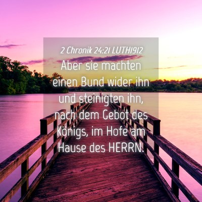 Picture 04 - 2 Chronik 24:21 LUTH1912 - Aber sie machten einen Bund wider ihn und - Bible Verse Picture